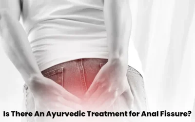 Is There An Ayurvedic Treatment for Anal Fissure?