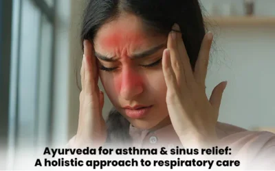 Ayurveda for Asthma & Sinus Relief: A holistic Approach to Respiratory Care